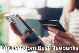 Unveiling the FintechZoom Best Neobanks for 2024
